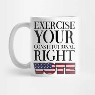 Exercise Your Constitutional Right, Vote Mug